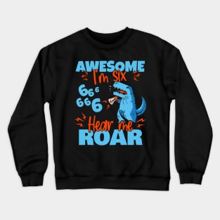 Kids I'm Six Hear Me Roar 6th Birthday Dinosaur print Crewneck Sweatshirt